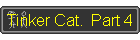Tinker Cat.  Part 4